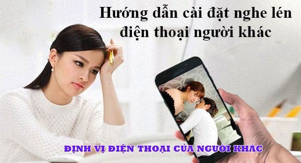 hướng dẫn cách định vị điện thoại của người khác